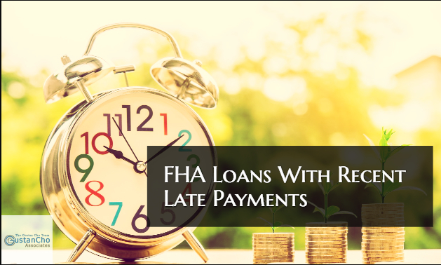 FHA Loans With Recent Late Payments Mortgage Guidelines